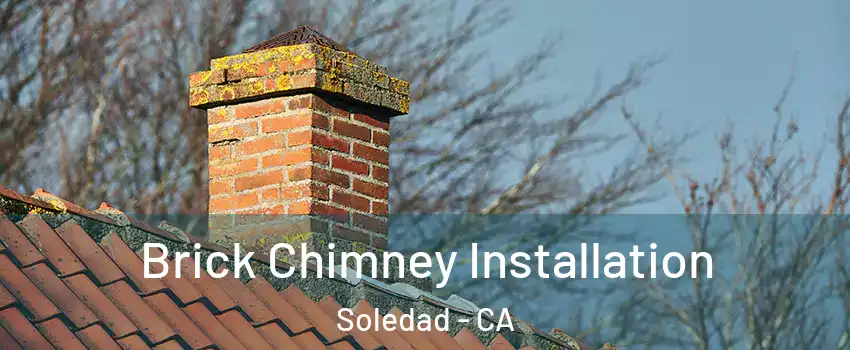  Brick Chimney Installation Soledad - CA