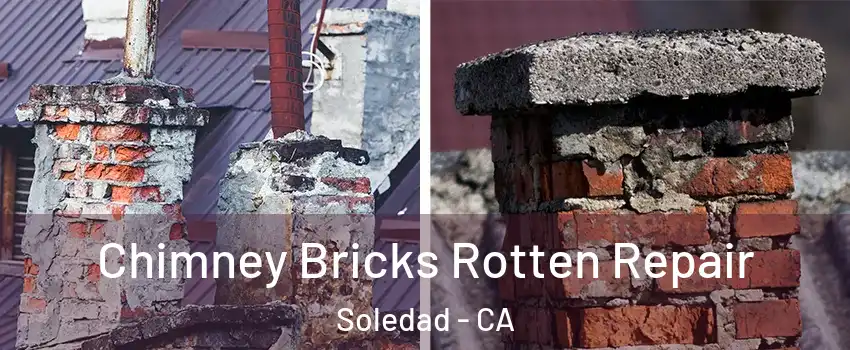  Chimney Bricks Rotten Repair Soledad - CA