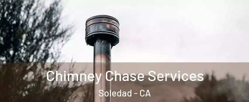  Chimney Chase Services Soledad - CA