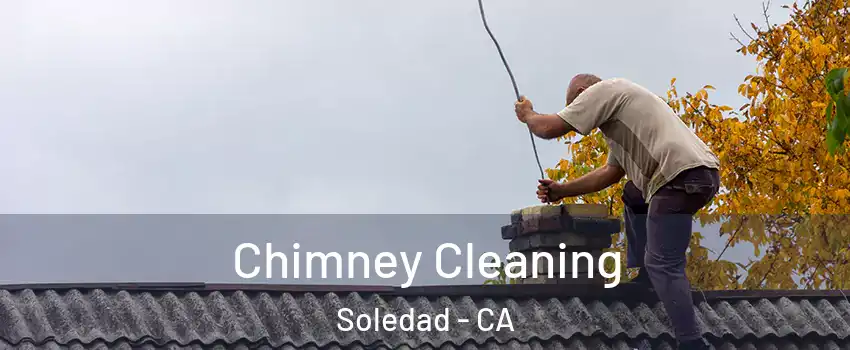  Chimney Cleaning Soledad - CA