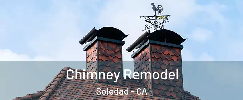  Chimney Remodel Soledad - CA