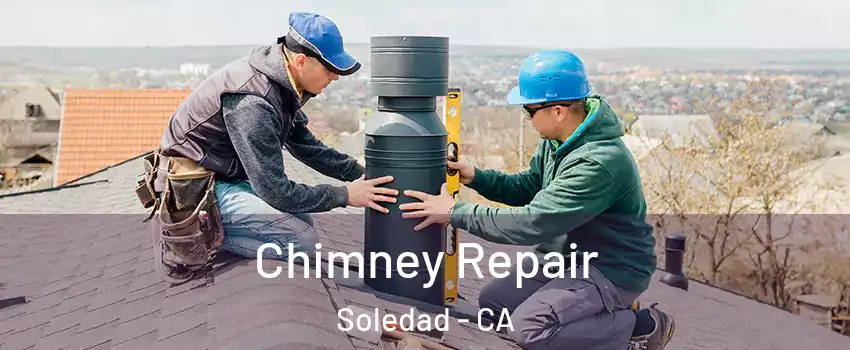  Chimney Repair Soledad - CA