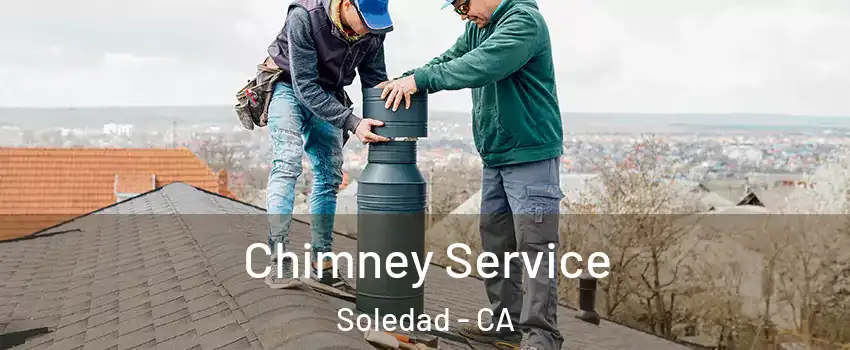  Chimney Service Soledad - CA