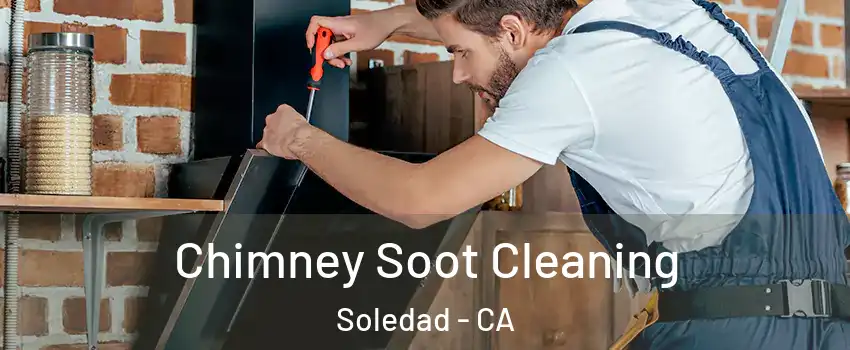  Chimney Soot Cleaning Soledad - CA