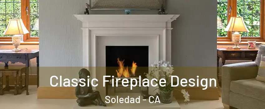  Classic Fireplace Design Soledad - CA