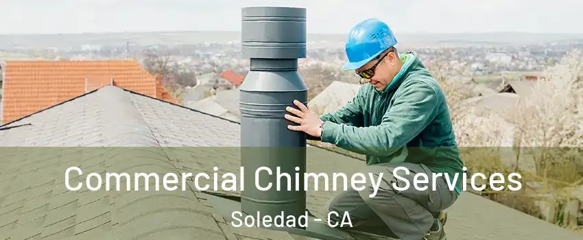  Commercial Chimney Services Soledad - CA