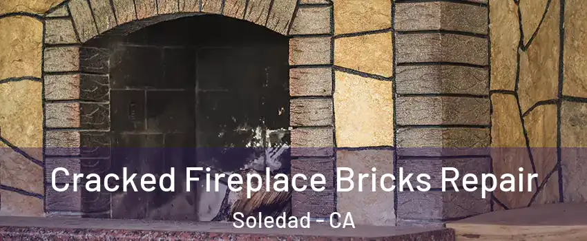  Cracked Fireplace Bricks Repair Soledad - CA