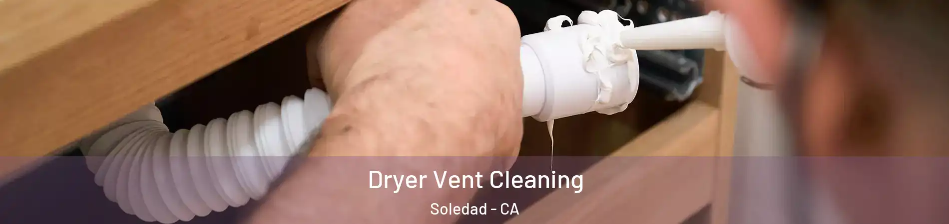  Dryer Vent Cleaning Soledad - CA