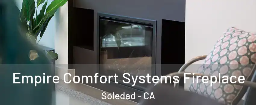  Empire Comfort Systems Fireplace Soledad - CA