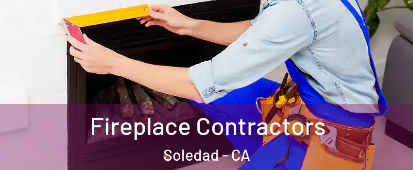  Fireplace Contractors Soledad - CA