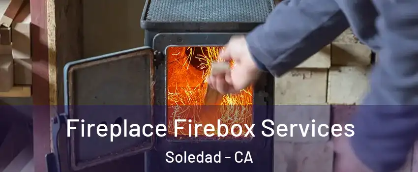  Fireplace Firebox Services Soledad - CA