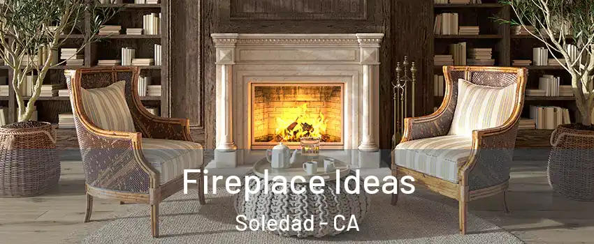  Fireplace Ideas Soledad - CA