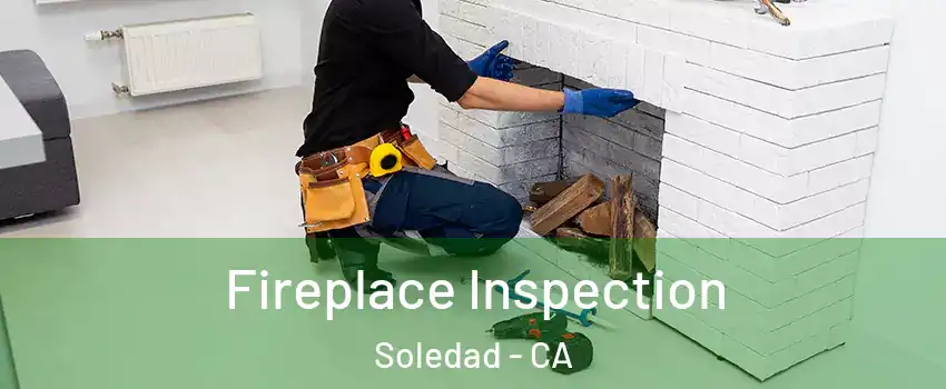  Fireplace Inspection Soledad - CA