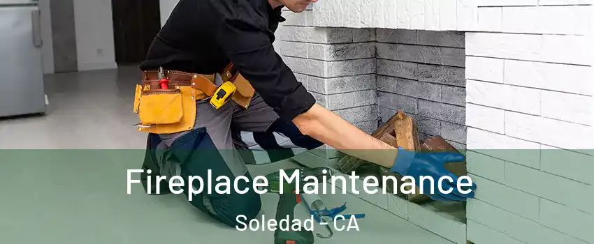  Fireplace Maintenance Soledad - CA