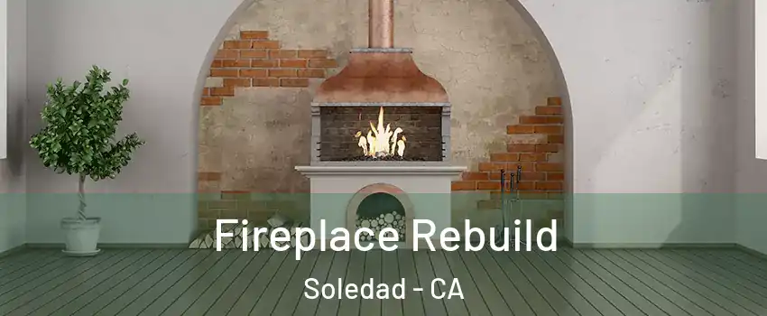  Fireplace Rebuild Soledad - CA