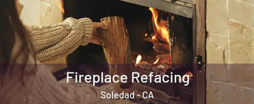  Fireplace Refacing Soledad - CA