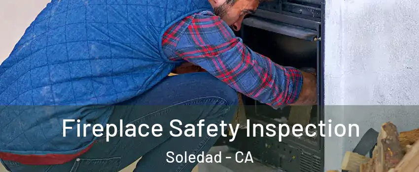  Fireplace Safety Inspection Soledad - CA
