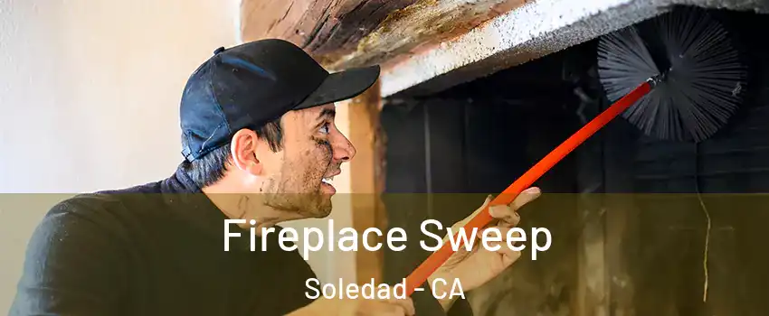  Fireplace Sweep Soledad - CA
