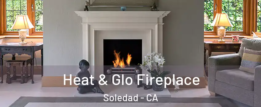  Heat & Glo Fireplace Soledad - CA