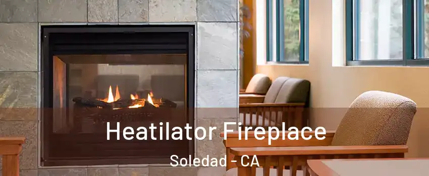  Heatilator Fireplace Soledad - CA