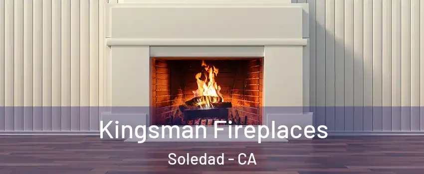  Kingsman Fireplaces Soledad - CA