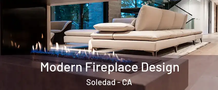  Modern Fireplace Design Soledad - CA