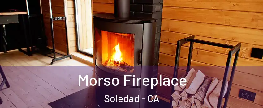  Morso Fireplace Soledad - CA