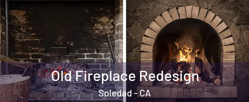  Old Fireplace Redesign Soledad - CA