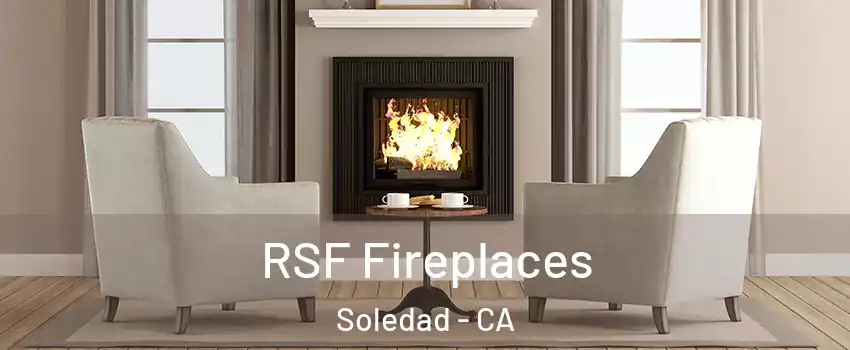  RSF Fireplaces Soledad - CA