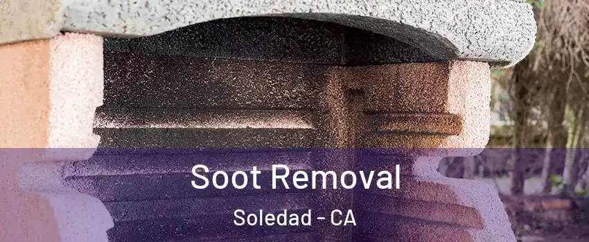  Soot Removal Soledad - CA