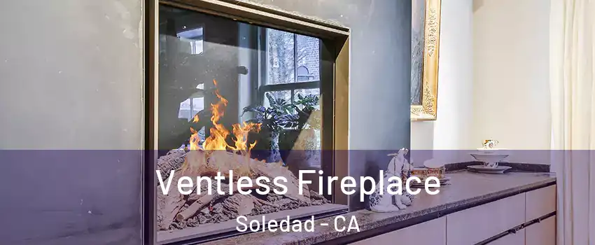  Ventless Fireplace Soledad - CA
