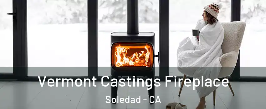  Vermont Castings Fireplace Soledad - CA