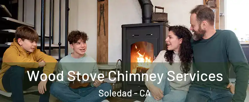  Wood Stove Chimney Services Soledad - CA
